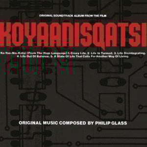 Koyaanisqatsi - Philip Glass