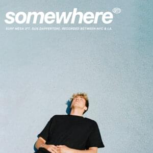 Somewhere - Surf Mesa (Ft. Gus Dapperton)