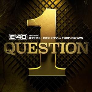 1 Question - E-40 (Ft. Chris Brown, Jeremih & Rick Ross)