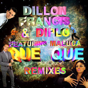 Que Que - Dillon Francis & Diplo (Ft. Maluca)