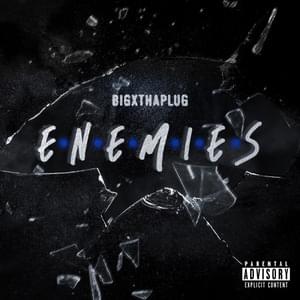 Enemies - BigXthaPlug (Ft. Ro$ama)