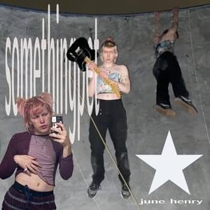 u didnt u werent or somethihgn - June Henry