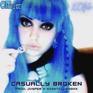 Casually Broken - Oat Blood (Ft. xofilo)