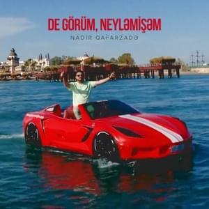 De Görüm, Neyləmişəm - Nadir Qafarzadə