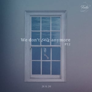 We Don’t Talk Anymore - JK & Jimin