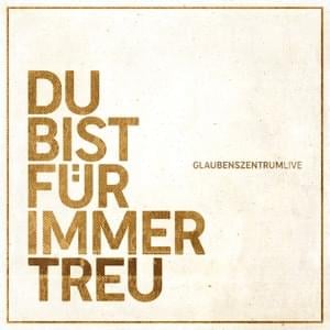 Du bist für immer treu – Live - Glaubenszentrum Live (Ft. Simon Wilhelm)