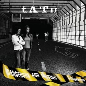 Dangerous And Moving - t.A.T.u.