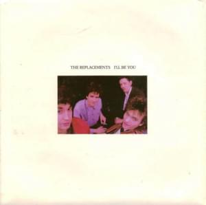I’ll Be You - The Replacements