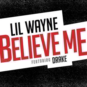 Believe Me - Lil Wayne (Ft. Drake)