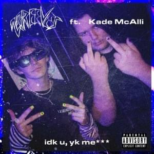 idk u, yk me! - 27REEVES (Ft. Kade McAlli)