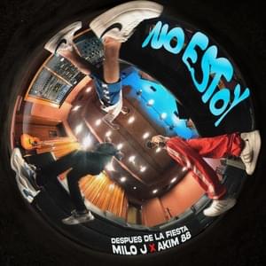 No Estoy - Después de la Fiesta, Milo J & Akim 88