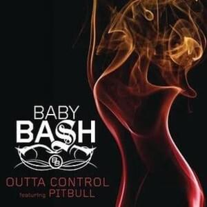 Outta Control - Baby Bash (Ft. Pitbull)