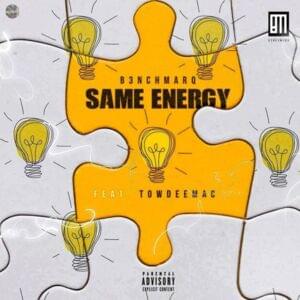 Same Energy - B3nchMarQ (Ft. Towdee Mac)