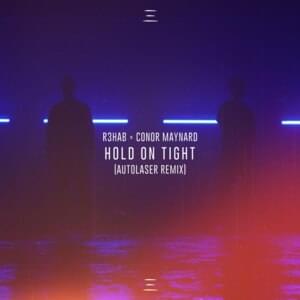 Hold On Tight (Autolaser Remix) - R3HAB & Conor Maynard