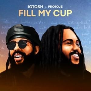 Fill My Cup (ft. Protoje) - iotosh (Ft. Protoje)