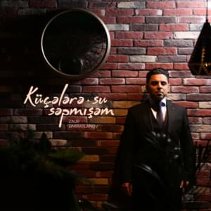 Küçələrə Su Səpmişəm - Zaur Əmiraslanov