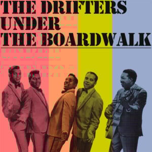 Under the Boardwalk - The Drifters