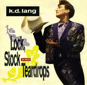 Lock, Stock and Teardrops - k.d. lang