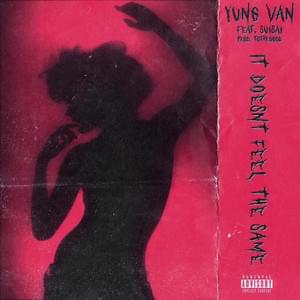 When You Tell Me You Love Me, It Doesn’t Feel the Same - yung van (Ft. SuiSai)
