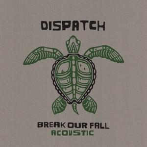 Break Our Fall (Acoustic) - Dispatch