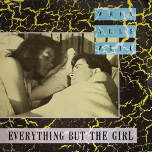 When All’s Well - Everything But The Girl