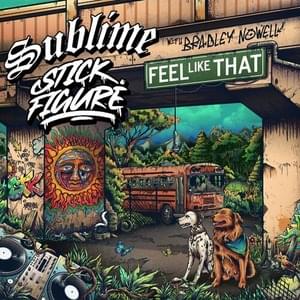 Feel Like That - Sublime (Ft. Bradley Nowell & Stick Figure)