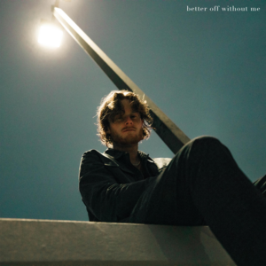 better off without me - Matt Hansen