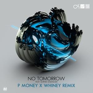 No Tomorrow (P Money X Whiney Remix) - Camo & Krooked, Mefjus (Ft. Sophie Lindinger)