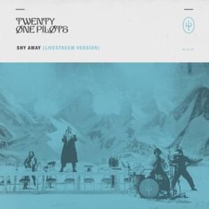 Shy Away (Livestream Version) - twenty one pilots