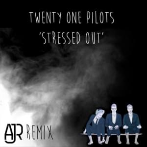 Stressed Out (AJR Remix) - twenty one pilots