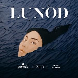 Lunod - Ben&Ben (Ft. juan karlos & Zild)