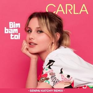 Bim Bam toi (Remix) - Carla Lazzari (Ft. Senpaï Katchy)