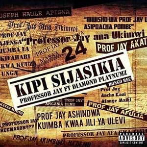 Kipi Sijasikia - Prof. Jay (Ft. Diamond Platnumz)