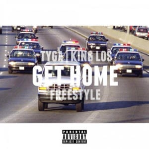 Get Home (Freestyle) - Tyga (Ft. King Los)