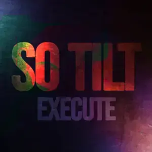 so Tilt - Execute
