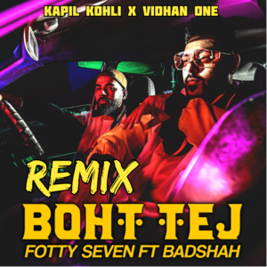 Boht Tej Refix - Kapil Kohli (Ft. Vidhan One)