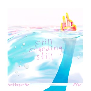 still standing still - flor (Ft. Lostboycrow)