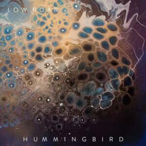 Hummingbird - Low Roar