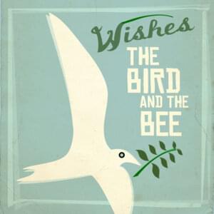 Wishes - the bird and the bee