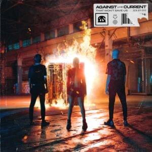 that won’t save us - Against The Current