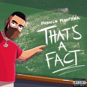 That’s A Fact - French Montana