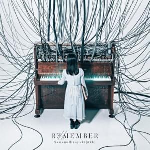 REMEMBER - SawanoHiroyuki[nZk]