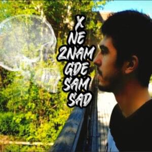 Ne znam gde sam sad - X (SRB)