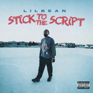 stick to the script - Lil Bean
