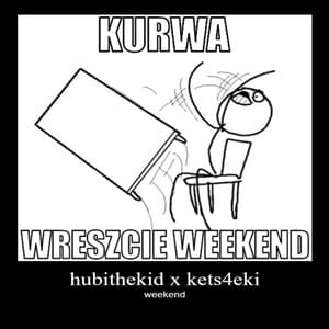 weekend - hubithekid (Ft. kets4eki)