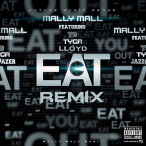 Eat (Remix) - Mally Mall (Ft. Lloyd, Tyga & YG)