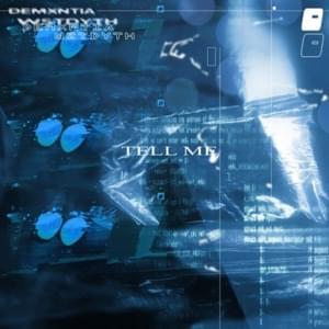 Tell me - demxntia (Ft. Wstdyth)