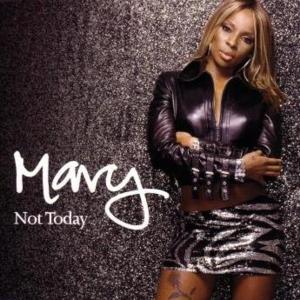 Not Today - Mary J. Blige (Ft. Eve)
