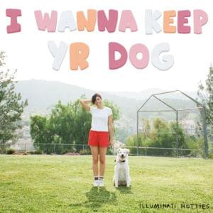 I Wanna Keep Yr Dog - illuminati hotties