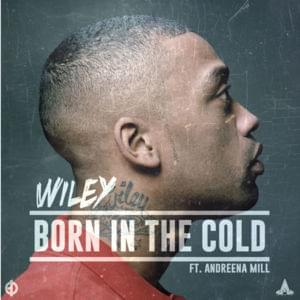 Born in the Cold - Wiley (Ft. Andreena Mill)